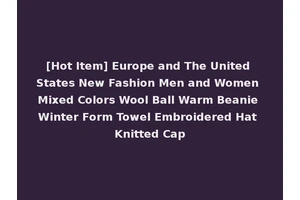 [Hot Item] Europe and The United States New Fashion Men and Women Mixed Colors Wool Ball Warm Beanie Winter Form Towel Embroidered Hat Knitted Cap