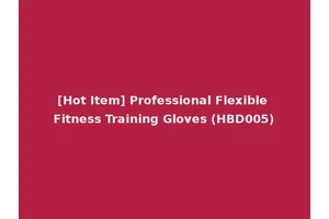 [Hot Item] Professional Flexible Fitness Training Gloves (HBD005)