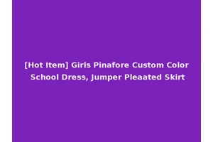 [Hot Item] Girls Pinafore Custom Color School Dress, Jumper Pleaated Skirt