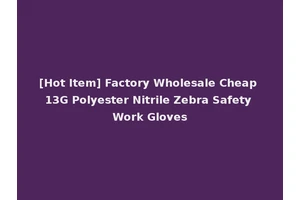 [Hot Item] Factory Wholesale Cheap 13G Polyester Nitrile Zebra Safety Work Gloves