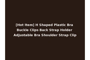 [Hot Item] H Shaped Plastic Bra Buckle Clips Back Strap Holder Adjustable Bra Shoulder Strap Clip