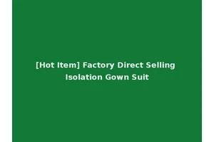 [Hot Item] Factory Direct Selling Isolation Gown Suit