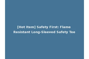 [Hot Item] Safety First: Flame Resistant Long-Sleeved Safety Tee
