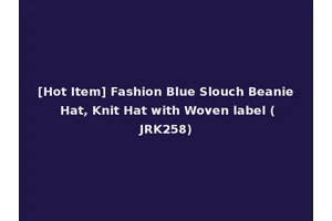 [Hot Item] Fashion Blue Slouch Beanie Hat, Knit Hat with Woven label (JRK258)