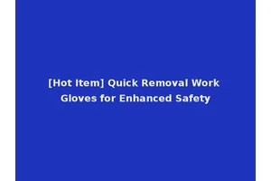 [Hot Item] Quick Removal Work Gloves for Enhanced Safety