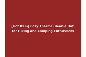 [Hot Item] Cozy Thermal Beanie Hat for Hiking and Camping Enthusiasts