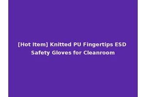 [Hot Item] Knitted PU Fingertips ESD Safety Gloves for Cleanroom