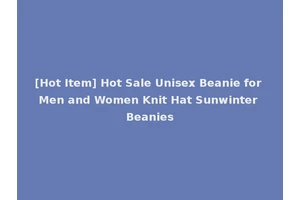 [Hot Item] Hot Sale Unisex Beanie for Men and Women Knit Hat Sunwinter Beanies