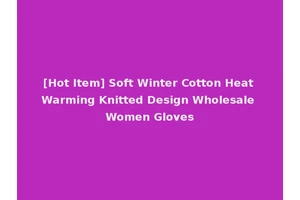 [Hot Item] Soft Winter Cotton Heat Warming Knitted Design Wholesale Women Gloves