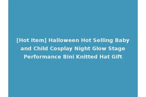 [Hot Item] Halloween Hot Selling Baby and Child Cosplay Night Glow Stage Performance Bini Knitted Hat Gift