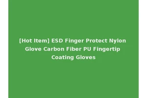 [Hot Item] ESD Finger Protect Nylon Glove Carbon Fiber PU Fingertip Coating Gloves