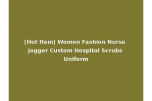 [Hot Item] Women Fashion Nurse Jogger Custom Hospital Scrubs Uniform