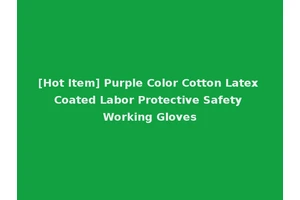 [Hot Item] Purple Color Cotton Latex Coated Labor Protective Safety Working Gloves
