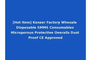 [Hot Item] Konzer Factory Whosale Disposable SMMS Consumables Microporous Protective Overalls Dust Proof CE Approved