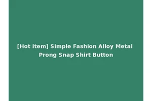 [Hot Item] Simple Fashion Alloy Metal Prong Snap Shirt Button