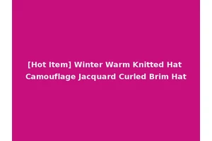 [Hot Item] Winter Warm Knitted Hat Camouflage Jacquard Curled Brim Hat