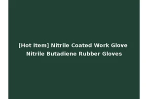 [Hot Item] Nitrile Coated Work Glove Nitrile Butadiene Rubber Gloves