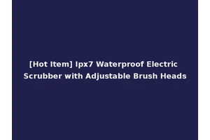 [Hot Item] Ipx7 Waterproof Electric Scrubber with Adjustable Brush Heads