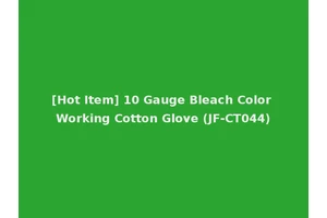 [Hot Item] 10 Gauge Bleach Color Working Cotton Glove (JF-CT044)