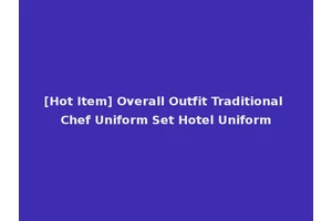 [Hot Item] Overall Outfit Traditional Chef Uniform Set Hotel Uniform