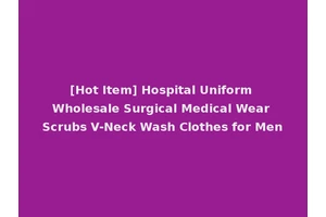 [Hot Item] Hospital Uniform Wholesale Surgical Medical Wear Scrubs V-Neck Wash Clothes for Men