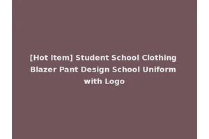 [Hot Item] Student School Clothing Blazer Pant Design School Uniform with Logo