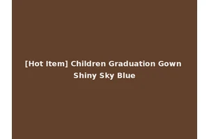 [Hot Item] Children Graduation Gown Shiny Sky Blue