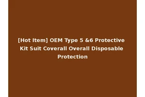 [Hot Item] OEM Type 5 &6 Protective Kit Suit Coverall Overall Disposable Protection