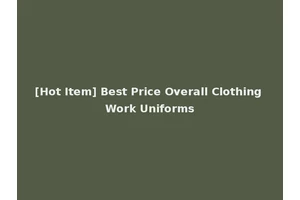 [Hot Item] Best Price Overall Clothing Work Uniforms