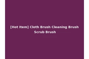 [Hot Item] Cloth Brush Cleaning Brush Scrub Brush
