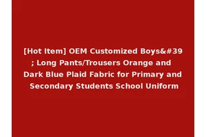[Hot Item] OEM Customized Boys' Long Pants/Trousers Orange and Dark Blue Plaid Fabric for Primary and Secondary Students School Uniform