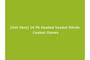 [Hot Item] 10 Pk Heated Sealed Nitrile Coated Gloves