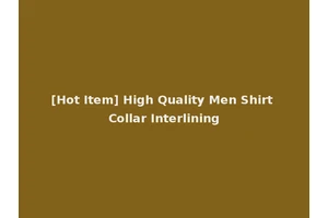 [Hot Item] High Quality Men Shirt Collar Interlining