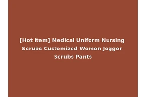 [Hot Item] Medical Uniform Nursing Scrubs Customized Women Jogger Scrubs Pants