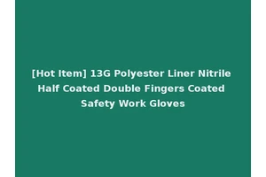 [Hot Item] 13G Polyester Liner Nitrile Half Coated Double Fingers Coated Safety Work Gloves