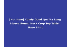 [Hot Item] Comfy Good Quality Long Sleeve Round Neck Crop Top Tshirt Base Shirt