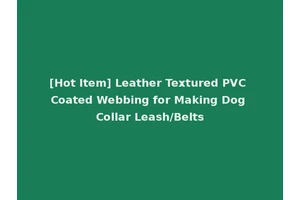 [Hot Item] Leather Textured PVC Coated Webbing for Making Dog Collar Leash/Belts