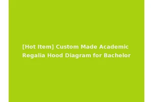 [Hot Item] Custom Made Academic Regalia Hood Diagram for Bachelor