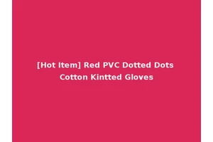 [Hot Item] Red PVC Dotted Dots Cotton Kintted Gloves