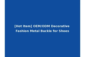 [Hot Item] OEM/ODM Decorative Fashion Metal Buckle for Shoes
