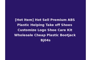 [Hot Item] Hot Sell Premium ABS Plastic Helping Take off Shoes Customize Logo Shoe Care Kit Wholesale Cheap Plastic Bootjack Bj04s