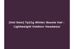 [Hot Item] Tp21g Winter Beanie Hat - Lightweight Outdoor Headwear