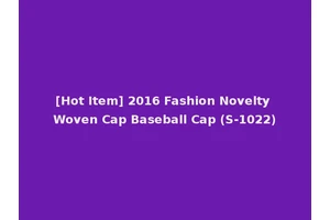 [Hot Item] 2016 Fashion Novelty Woven Cap Baseball Cap (S-1022)