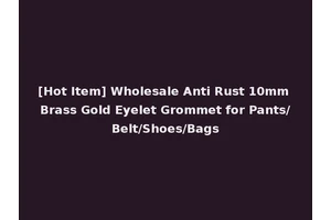 [Hot Item] Wholesale Anti Rust 10mm Brass Gold Eyelet Grommet for Pants/Belt/Shoes/Bags