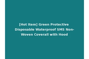 [Hot Item] Green Protective Disposable Waterproof SMS Non-Woven Coverall with Hood