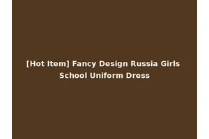 [Hot Item] Fancy Design Russia Girls School Uniform Dress