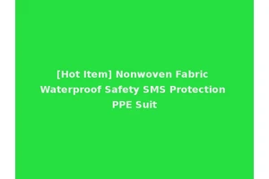 [Hot Item] Nonwoven Fabric Waterproof Safety SMS Protection PPE Suit