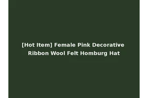 [Hot Item] Female Pink Decorative Ribbon Wool Felt Homburg Hat