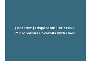 [Hot Item] Disposable Reflective Microporous Coveralls with Hood