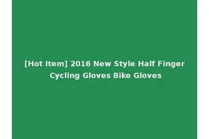 [Hot Item] 2016 New Style Half Finger Cycling Gloves Bike Gloves